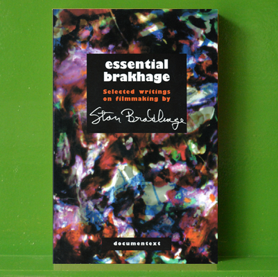 Essential Brakhage - Selected writings on filmmaking by Stan Brakhage
