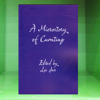A Microstory of Curating - edited by Lee Joss