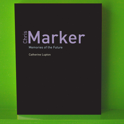 Catherine Lupton - Chris Marker: Memories of the Future