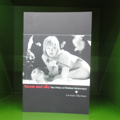 Lorraine Mortimer - Terror and Joy: The Films of Dusan Makavejev