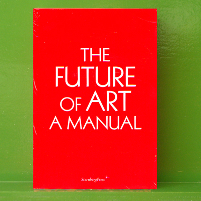 Ingo Niermann - The Future of Art - A Manual (Book + DVD)
