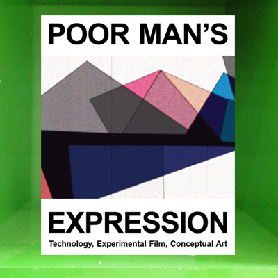 Poor Man�s Expression - Technology, Experimental Film, Conceptual Art A Compendium in Texts and Images