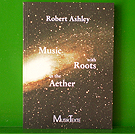 Robert Ashley - Music With Roots In The Aether