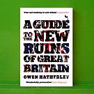 Owen Hatherley - A Guide To The New Ruins Of Great Britain